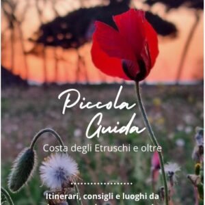 Guida Costa degli Etruschi: papaveri al tramonto, scopri la Toscana autentica con itinerari e consigli.